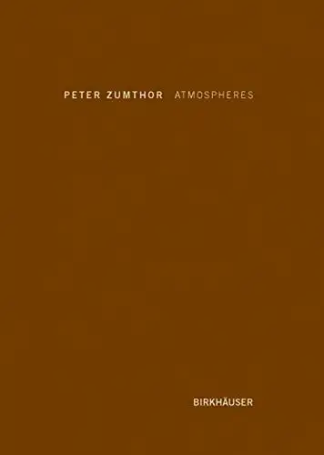 Atmospheres: Architectural Environments. Surrounding Objects