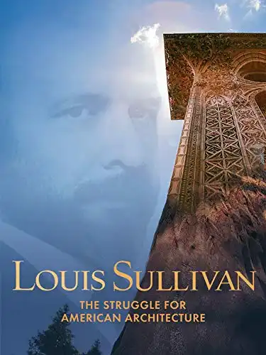 Louis Sullivan: the Struggle for American Architecture