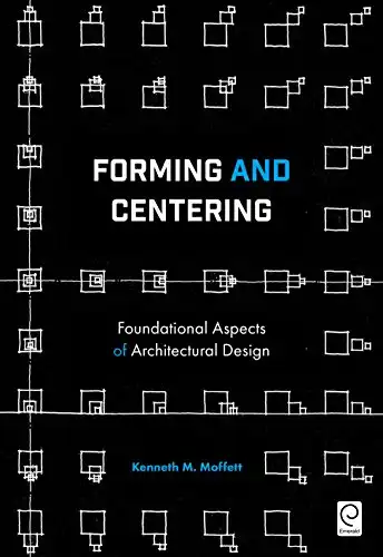 Forming and Centering: Foundational Aspects of Architectural Design