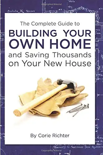 The Complete Guide to Building Your Own Home